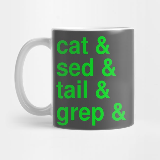 cat & sed & tail & grep & (green) / Unix Linux Programmer Tee / Sys Admin Shell Script T-Shirt For IT Administrators And Nerds / Unix Geek Tee With Shell Programming by cmbreuel